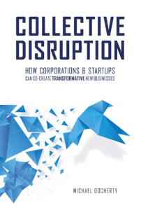 Collective Disruption: How Corporations & Startups Can Co-Create Transformative New Businesses | تاک شد
